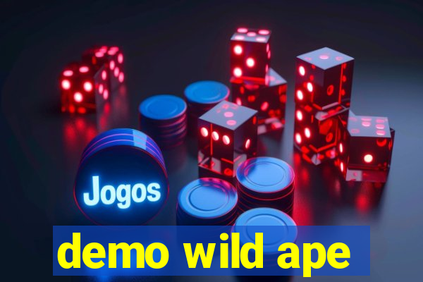 demo wild ape